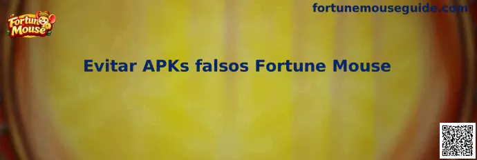 Evitar APKs falsos Fortune Mouse