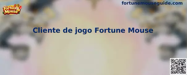 Cliente de jogo Fortune Mouse