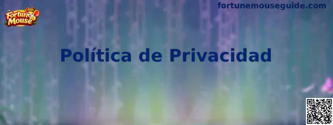 Política de Privacidad Fortune Mouse