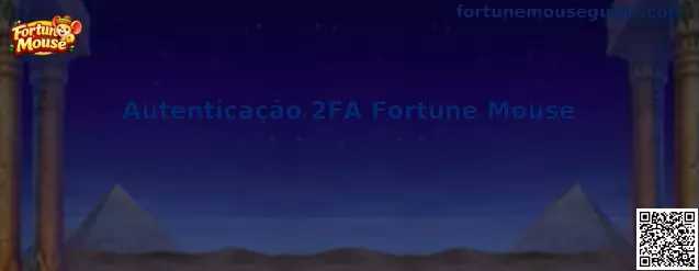 Autenticação 2FA Fortune Mouse Guía de Seguridad